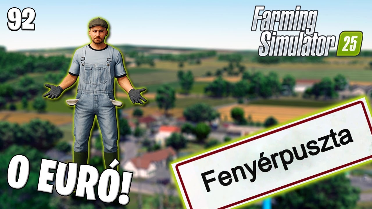 FARMING SIMULATOR 25 LIVE #92 - Mihez kezdesz 0 EURÓVAL? Fenyérpuszta #1