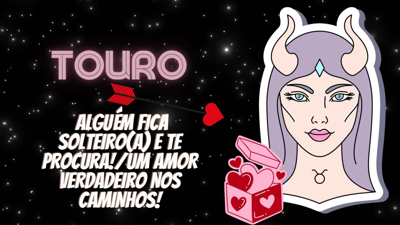 Touro ♉️ Alguém fica solteiro(a) e te procura!💌/Um amor verdadeiro nos caminhos 💞