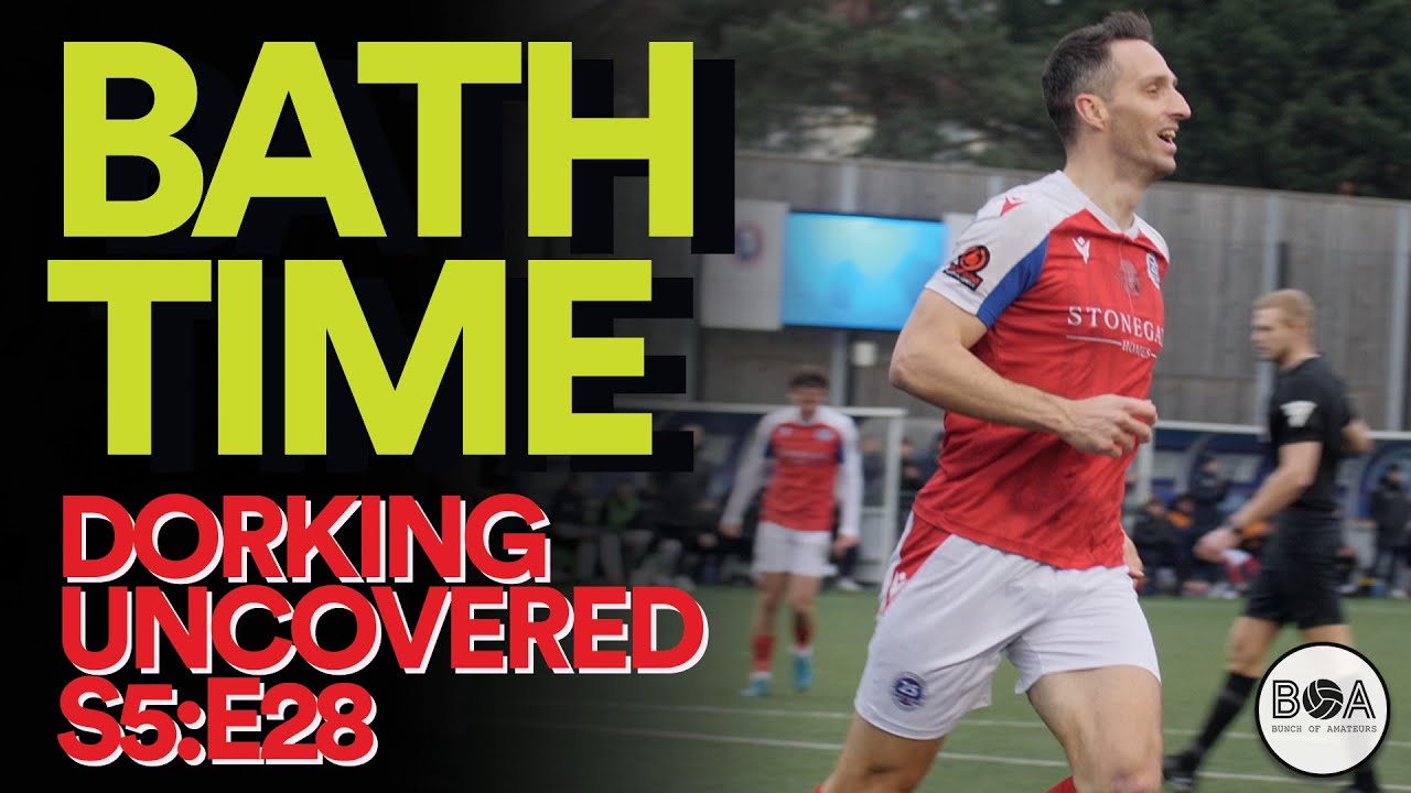 Bath Time | Dorking Uncovered S5:E28