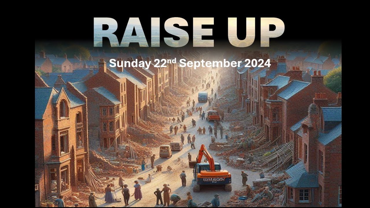 Sunday 22nd September 2024  - Raise Up  - Part 1 - Posture