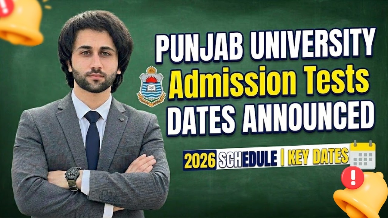 PU Admission 2026 Announced I Punjab University Entry Test Dates 2026 I PU Admission Test Dates