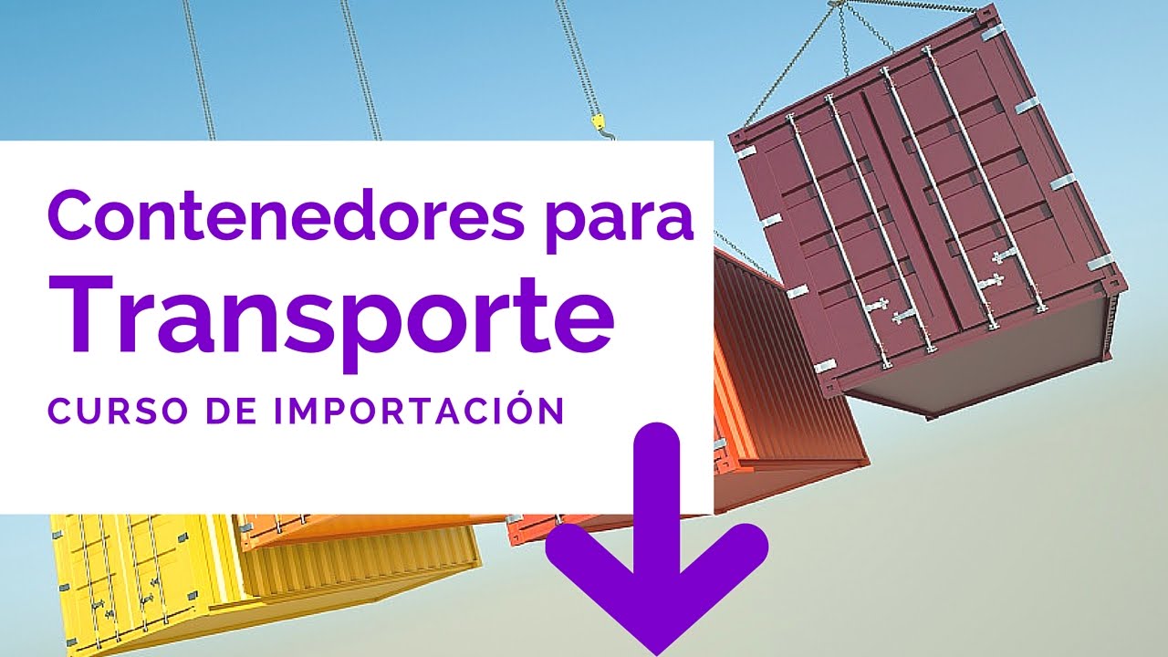 Contenedores Para Transporte - Curso de Importacion