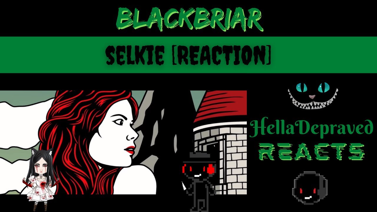 THIS STORY... - Blackbriar - Selkie [REACTION]