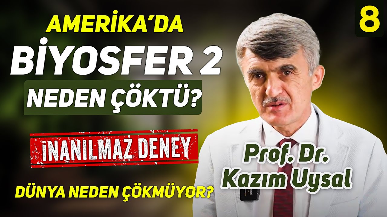 Amerika'da Biyosfer 2 Neden Çöktü? Dünya Neden Çökmüyor? İnanılmaz Deney - Prof. Dr. Kasım Uysal