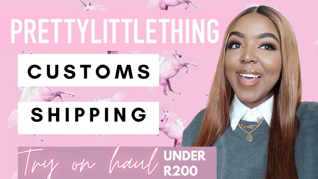 THE TRUTH ABOUT PRETTY LITTLE THING | CUSTOMS, SHIPPING ETC| Try on haul under R200 ft Amanda Hair