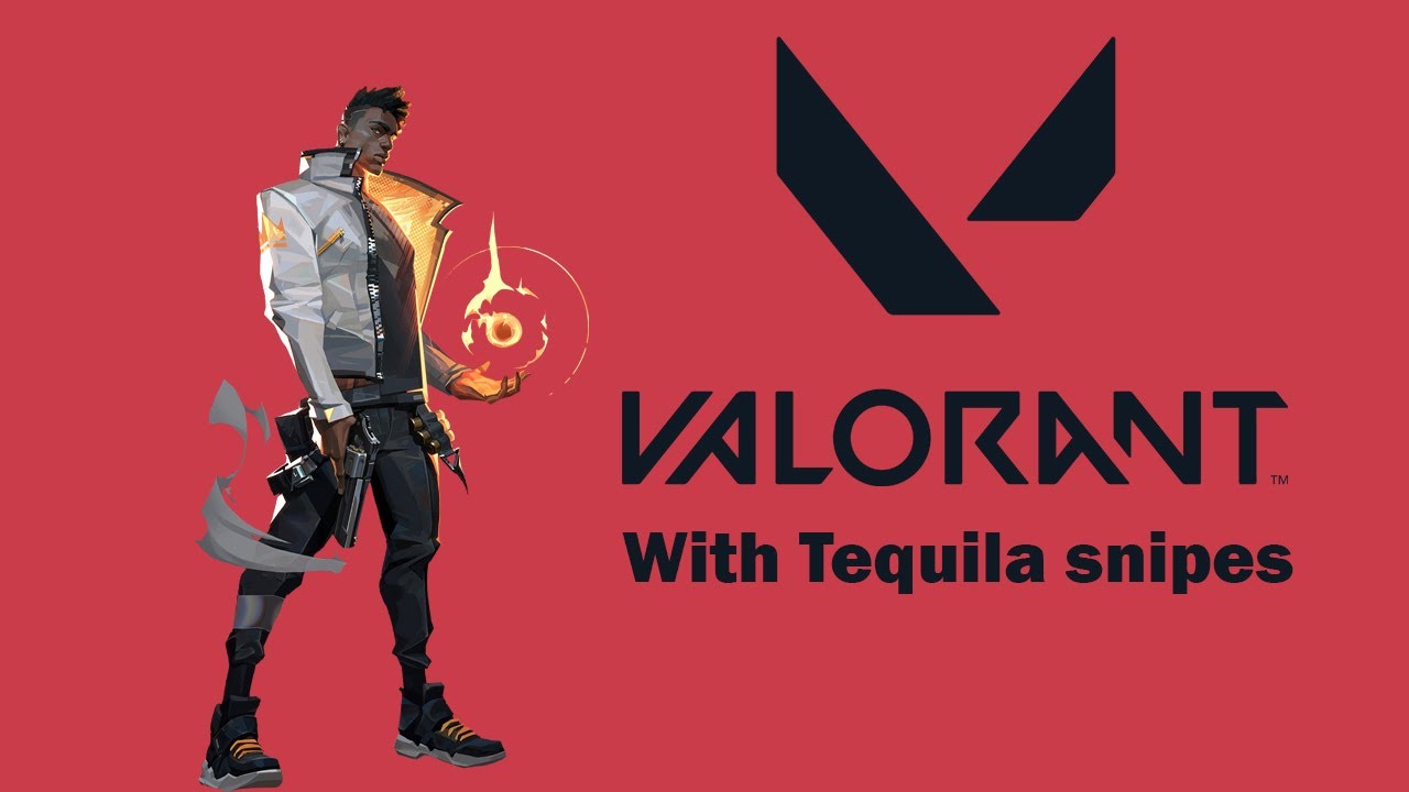 Valorant With Tequila Snipes