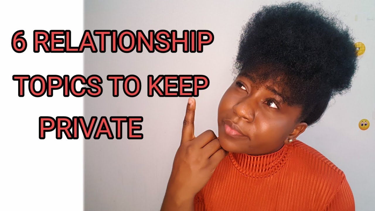 6 TOPICS TO KEEP PRIVATE IN A RELATIONSHIP!