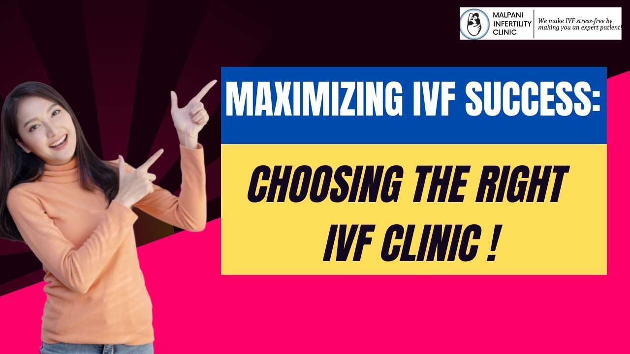 Choosing the Right IVF Clinic: Tips to Maximize Your Chances of Conception!
