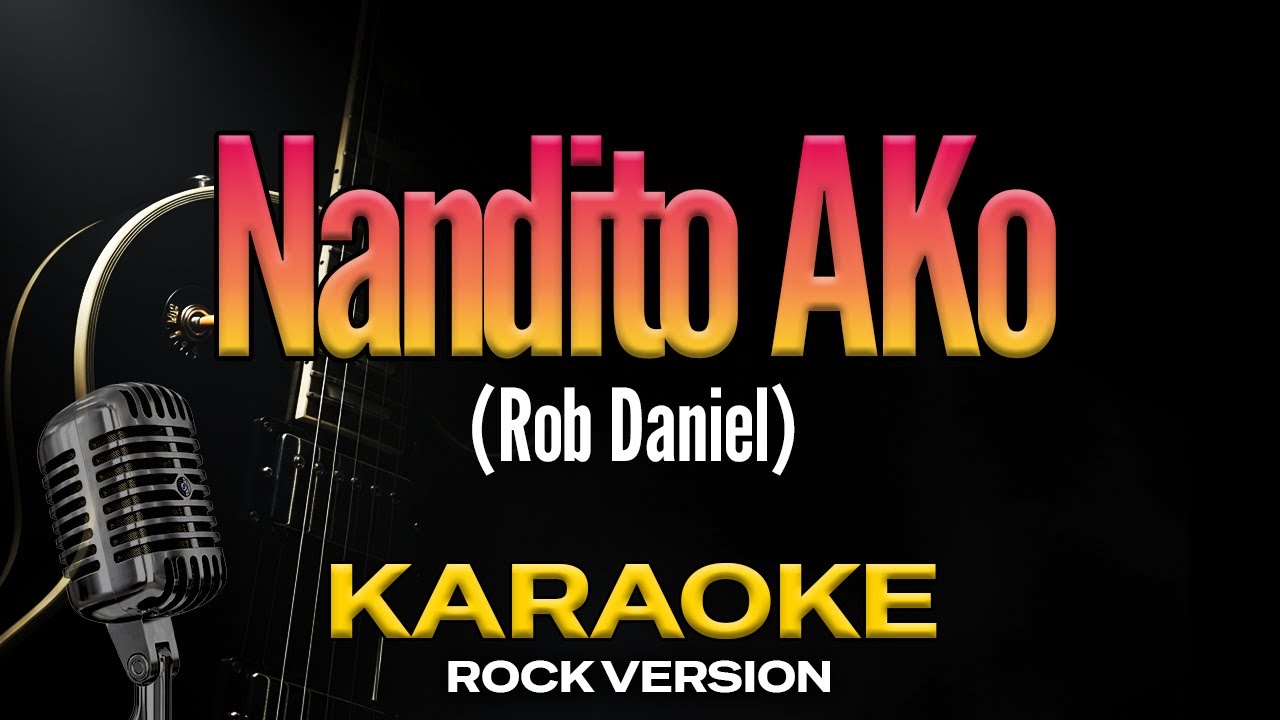 Nandito Ako - Rob Daniel Karaoke Rock Version (Original Key)