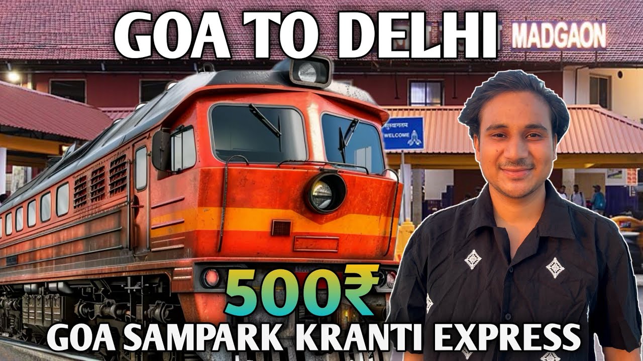 Goa to Delhi by train | Goa to Delhi | Complete Travel guide 2025 | Goa to Delhi Detailed journey 