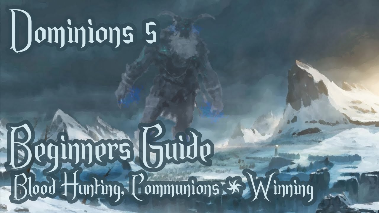 Dominions 5 - New Player Guide - 5 - Blood Hunting, Communions & Victory