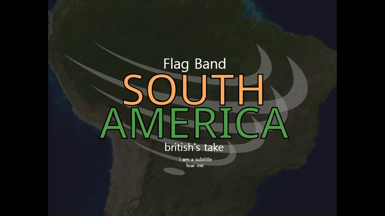 FLAG BAND: South America (british's take)