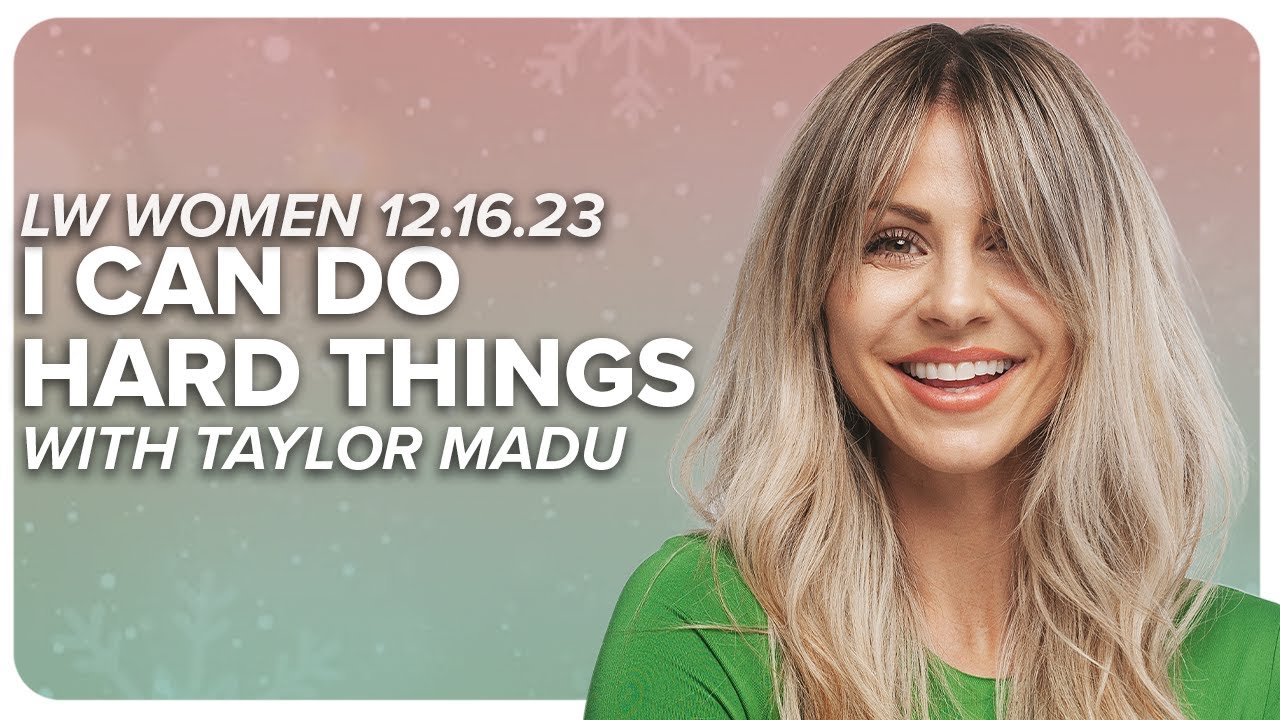 I Can Do Hard Things | Taylor Madu | LW Women Ministry