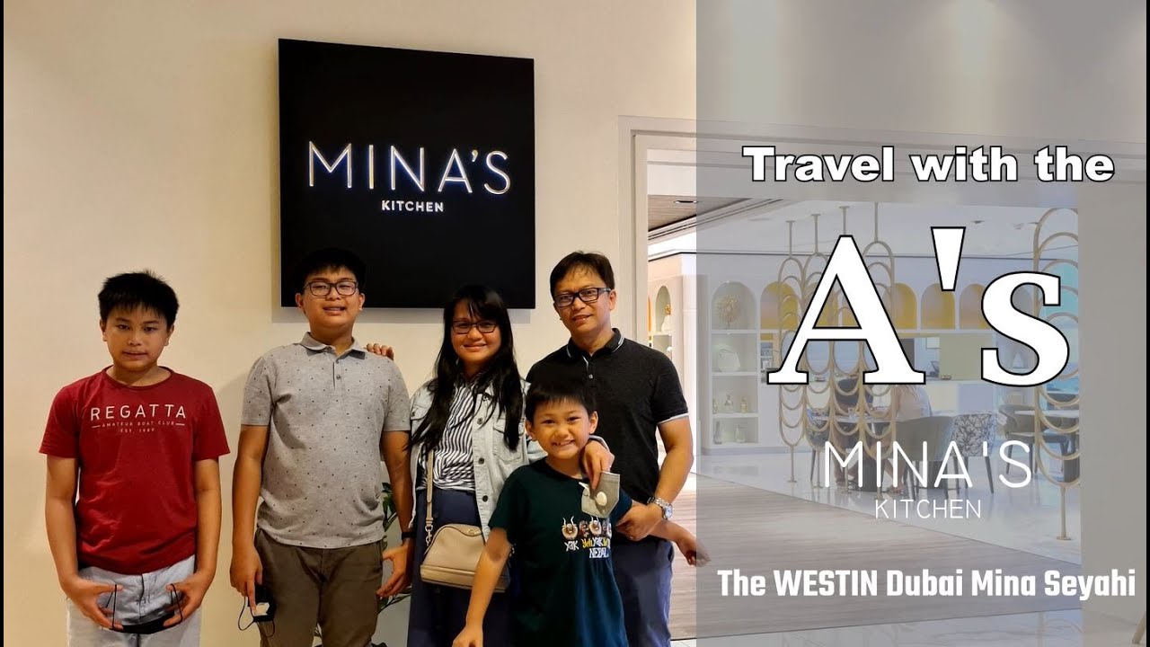 A's Travel - MINA's Kitchen | The WESTIN Dubai Mina Seyahi - A Wonderful place to visit