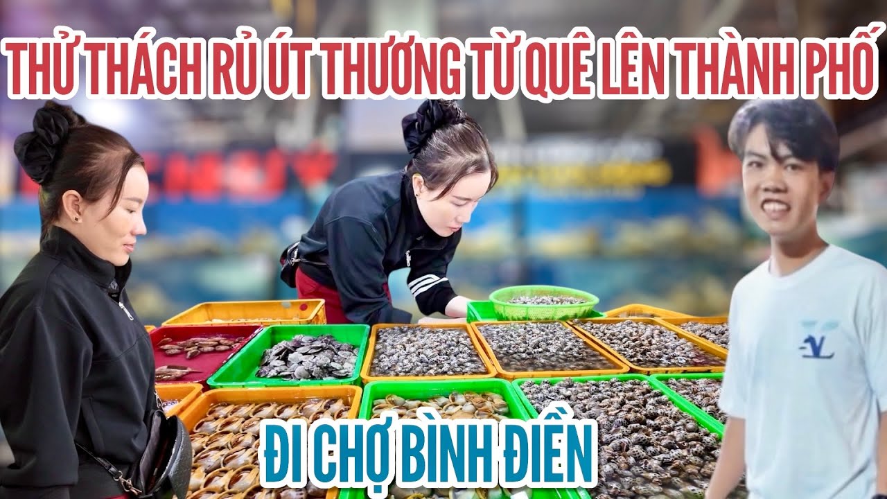 [34] MỘT NGÀY TRẢI NGHIỆM CHỢ BÌNH ĐIỀN CÙNG ÚT THƯƠNG 