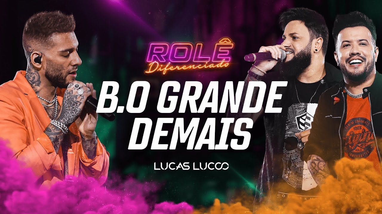 Lucas Lucco e Diego & Victor Hugo - B.O Grande demais
