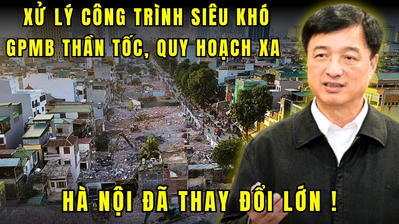 Từ GPMB thần tốc đến trục cảnh quan sông Hồng điều gì khiến Hà Nội đang làm điều chưa từng có ?