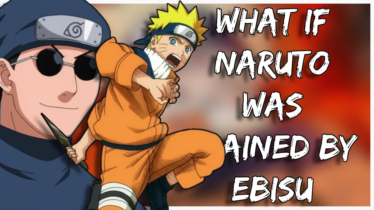 What If Naruto Was Trained by Ebisu | The Movie