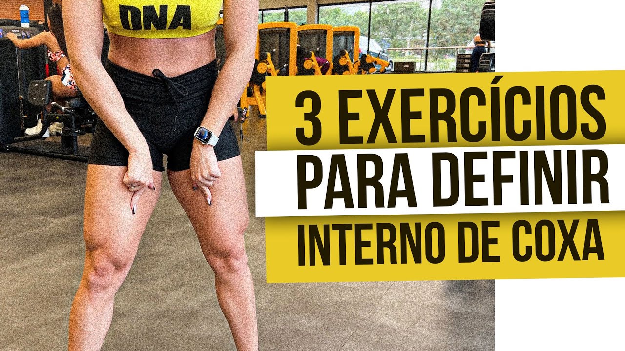 3 EXERCÍCIOS PARA DEFINIR A PARTE INTERNA DA COXA