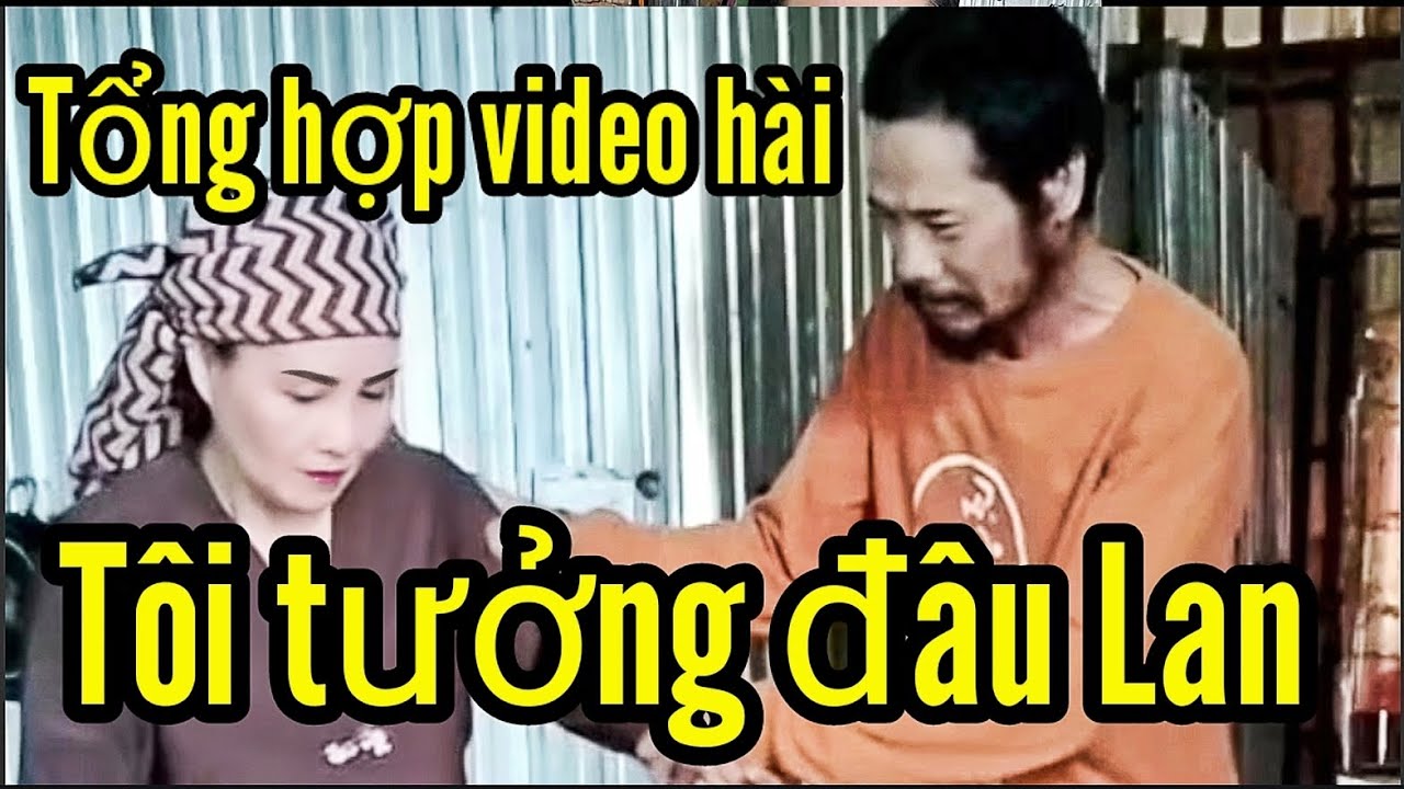 Tổng hợp video hài, Hoàng Pháp, Kiều Yến, tưởng đâu Lan