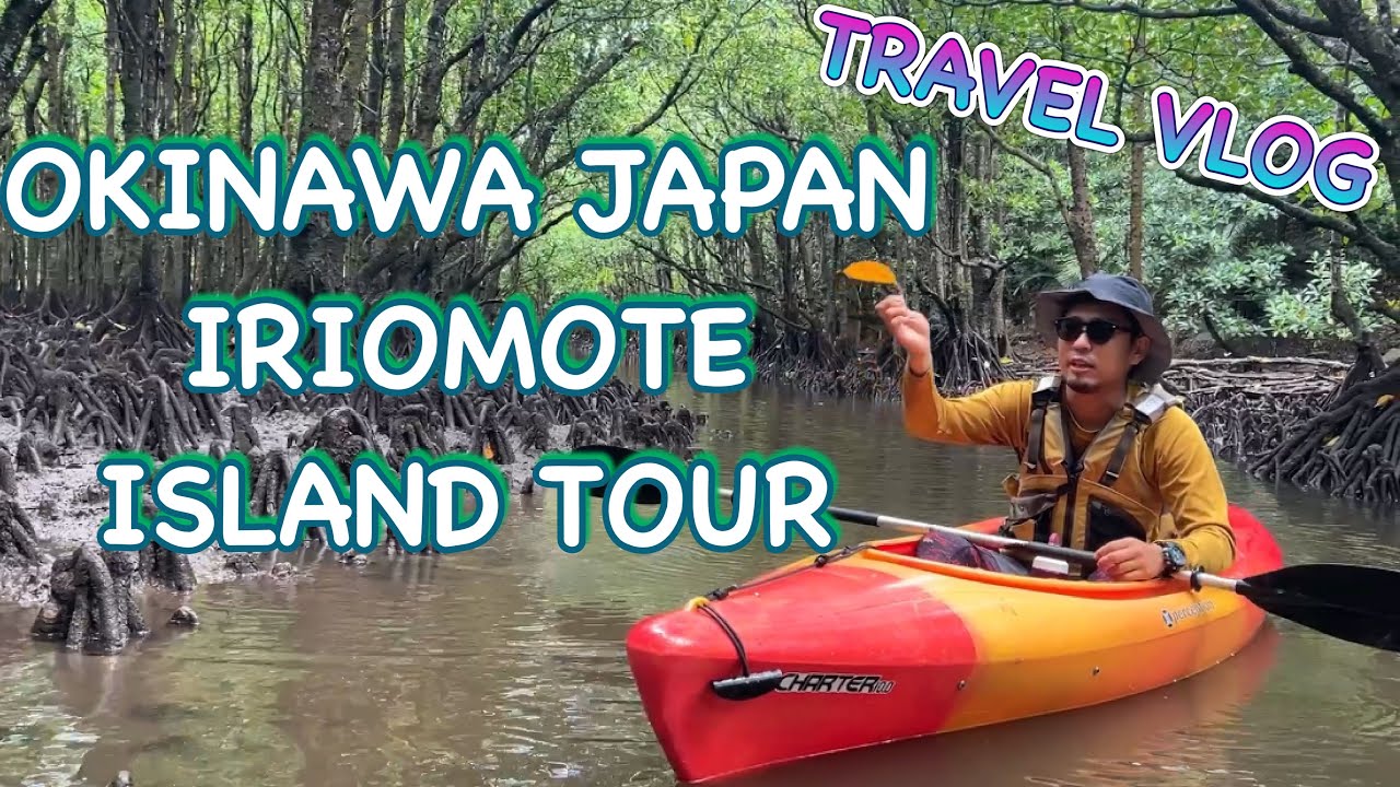OKINAWA  IRIOMOTE ISLAND TOUR JAPAN TRAVEL VLOG
