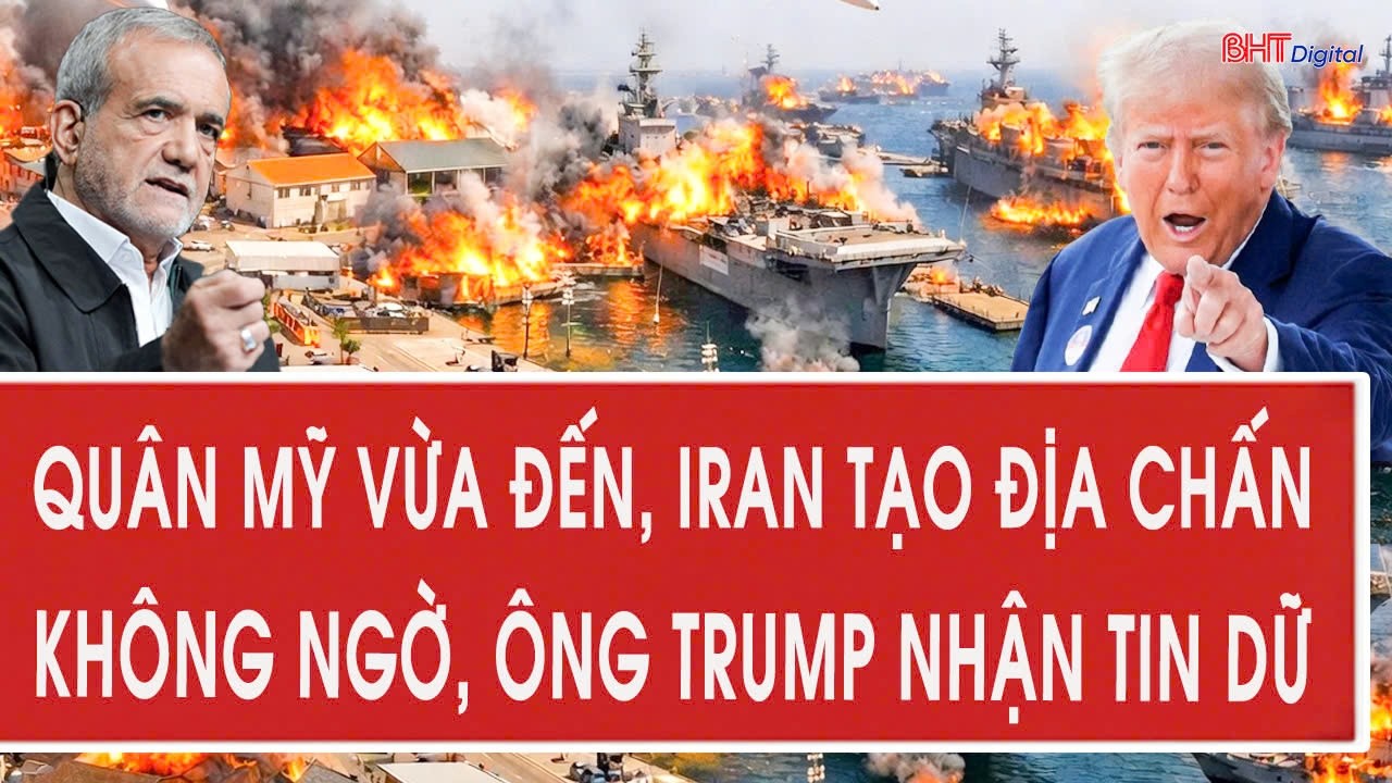 Chiến sự Iran chiều 17/3: Quân Mỹ vừa đến, Iran tạo địa chấn không ngờ, ông Trump nhận tin dữ