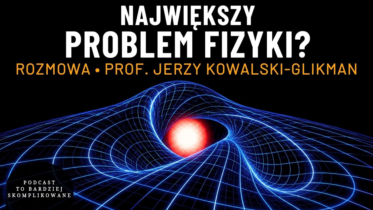 Dlaczego teoria Einsteina nie wystarcza? Kwantowa grawitacja | prof. Jerzy Kowalski-Glikman