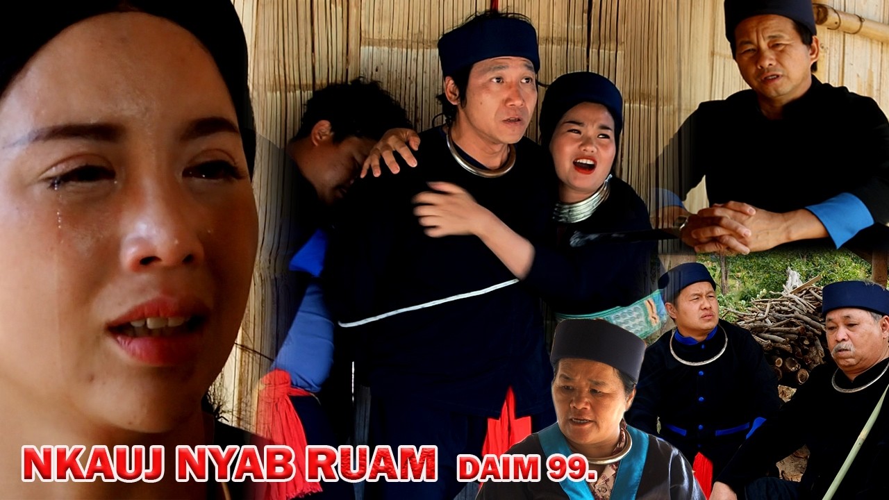 NKAUJ NYAB RUAM 99 (หนัง-ซีรีสม้ง) Hmong Movie