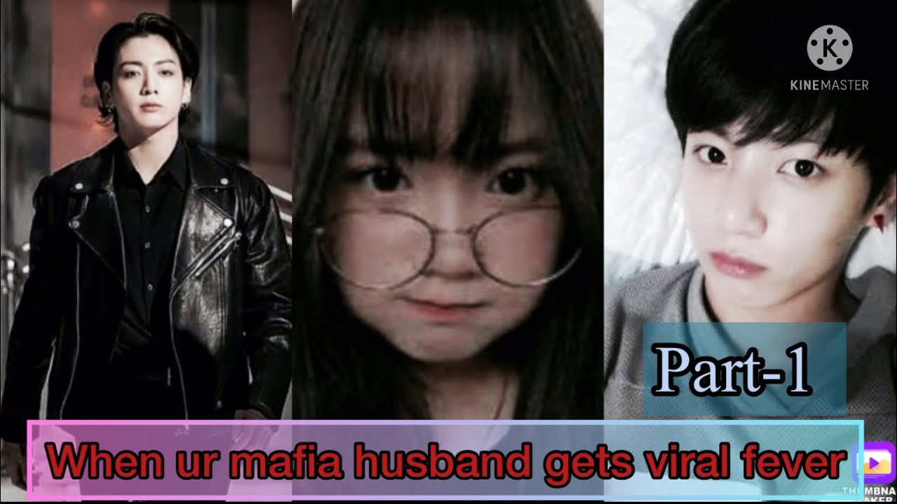 Part-1 || When ur mafia husband gets viral fever || Jungkook ff || twoshots