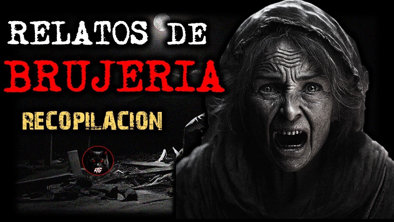 RELATOS DE BRUJERÍA RECOPILACIÓN | RELATOS DE BRUJERÍA | RELATOS Y LEYENDAS DE TERROR