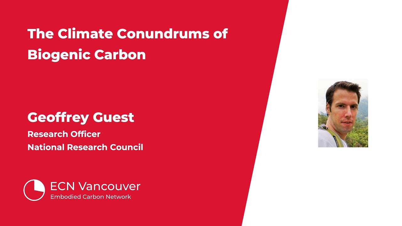 The Climate Conundrums of Biogenic Carbon | Geoffrey Guest | ECN Vancouver