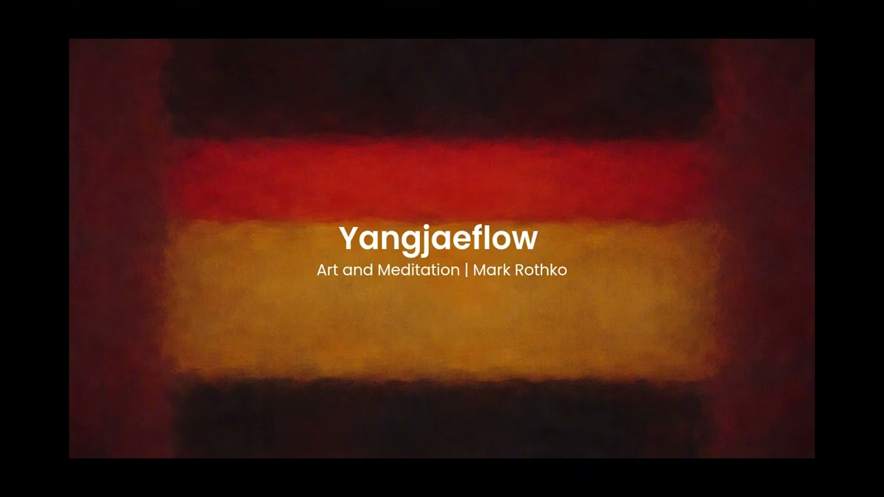 예술로 명상하기 마크 로스코 | ART MEDITATION Mark Rothko
