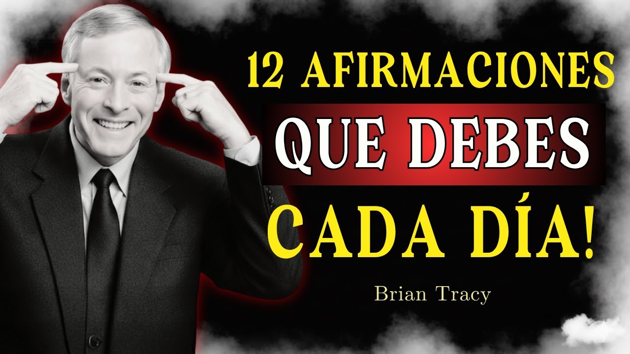 12 Afirmaciones Claves Diarias Para Cambiar Tu Vida 🧠🔥 | Bryan Tracy