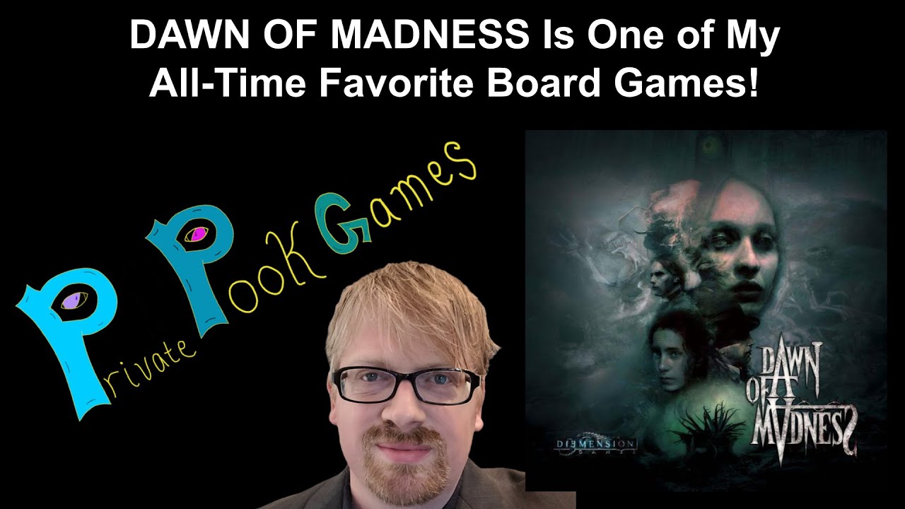 DAWN OF MADNESS Is One of My All Time Favorite Board Games!