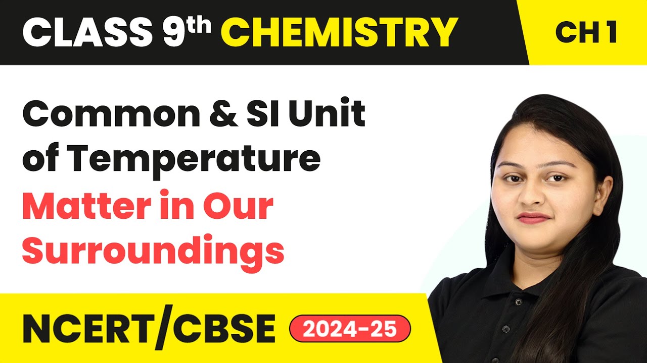 Common and SI Unit of Temperature - Matter in Our Surroundings | Class 9 Chemistry Chapter 1 | CBSE