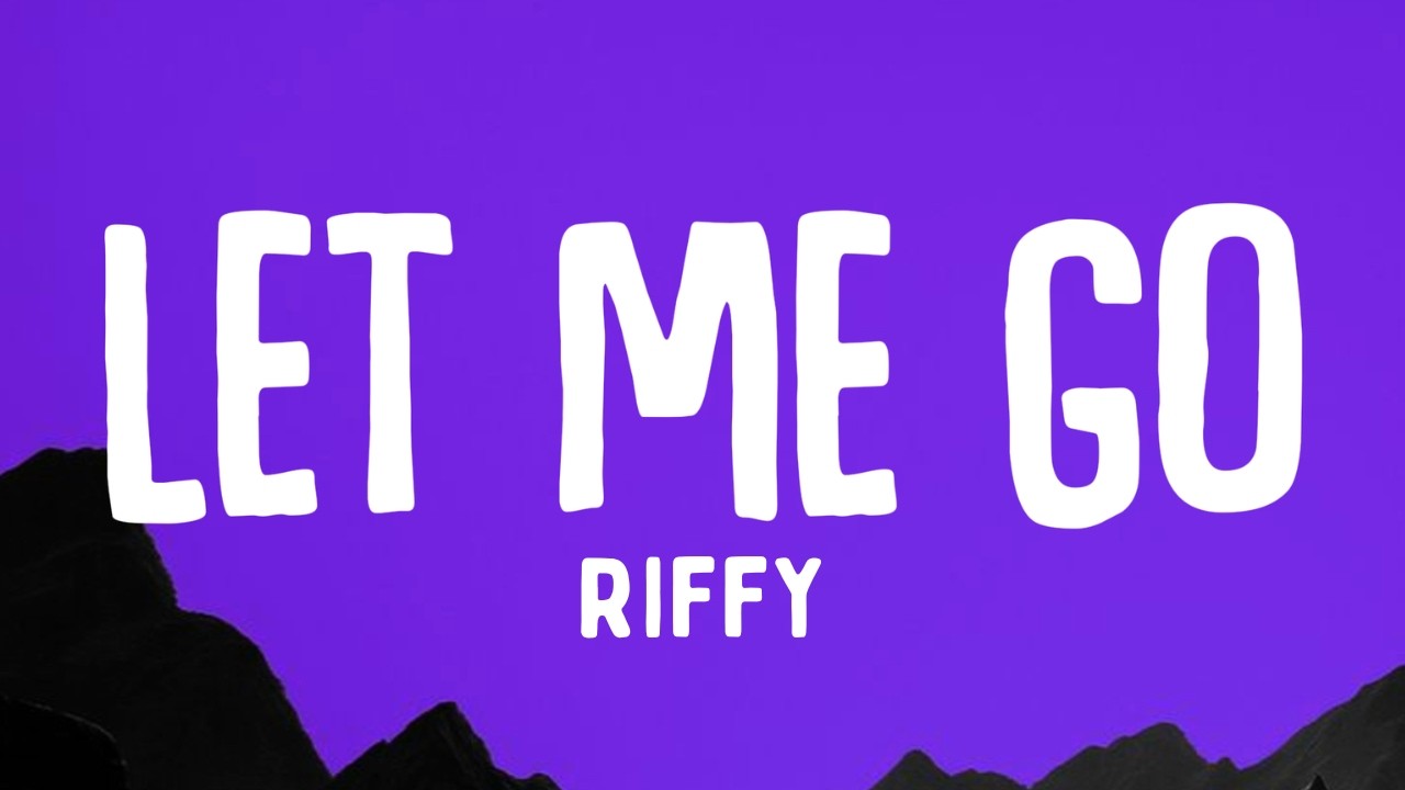 Let Me Go - Riffy (Официальный текст песни)
