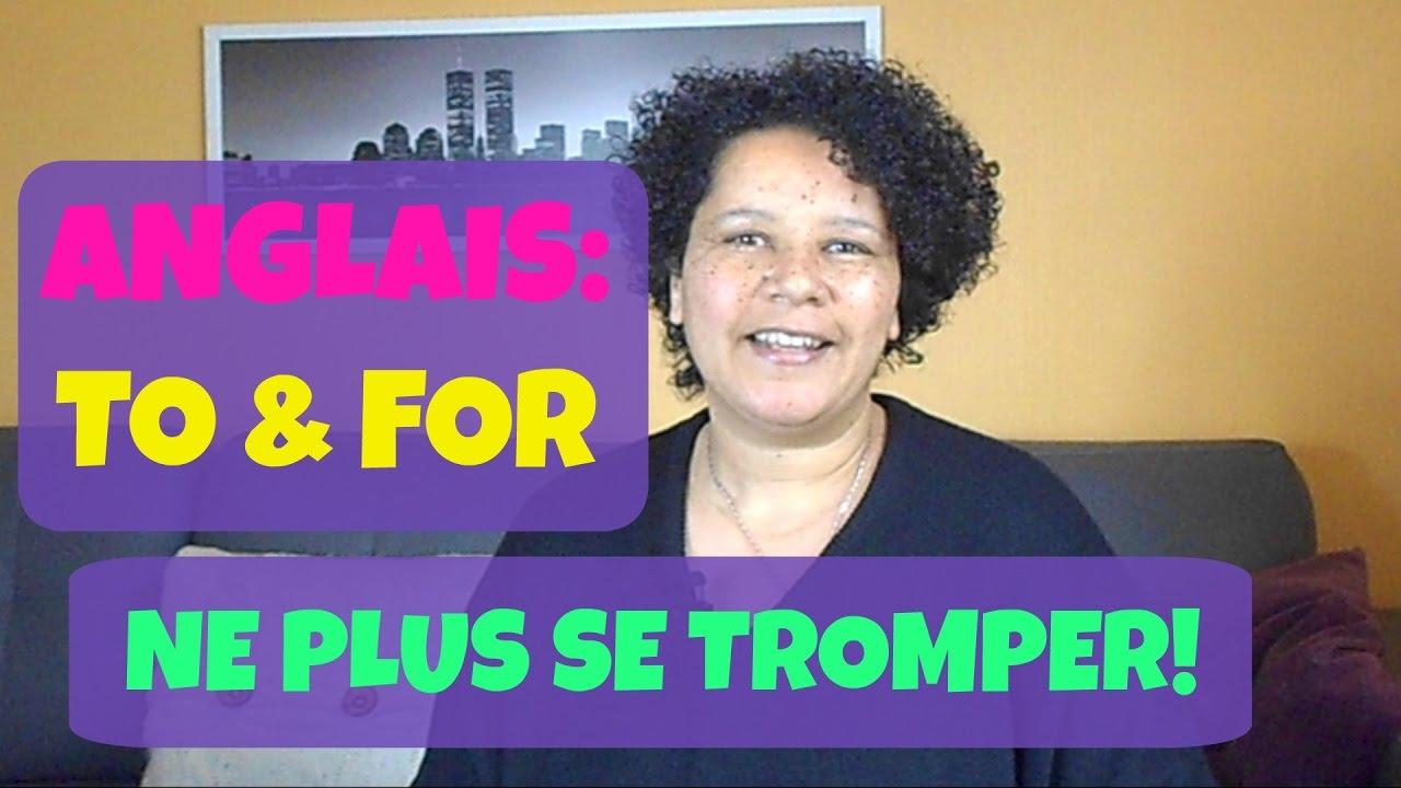 ANGLAIS - TO & FOR - Comment bien les différencier