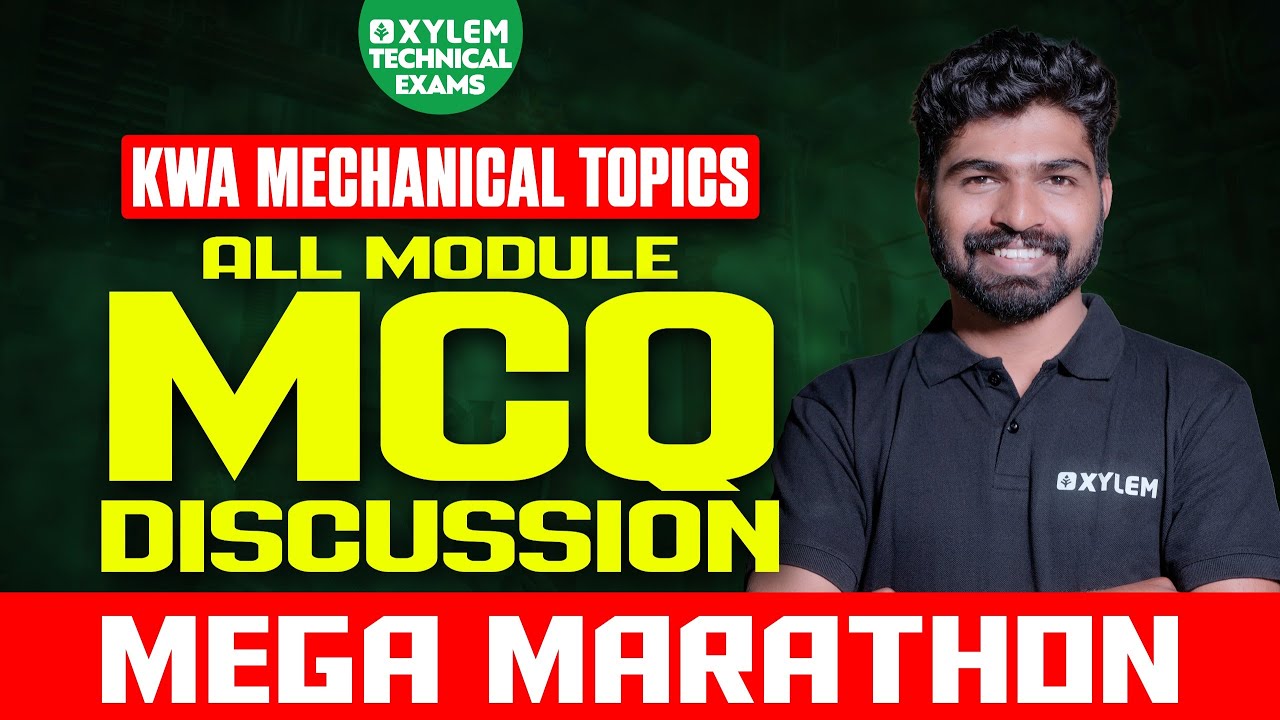 KWA MECHANICAL TOPICS | ALL MODULE MCQ DISCUSSION | MEGA MARATHON  | Xylem Technical Exams
