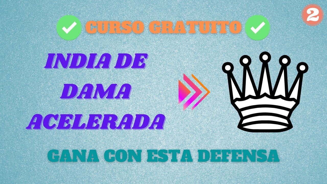 INDIA DE DAMA ACELERADA + PARTIDA MODELO | PARTE 2