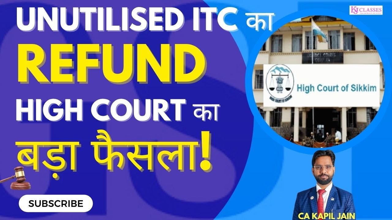 Unutilised ITC का Refund High court का बड़ा फैसला!