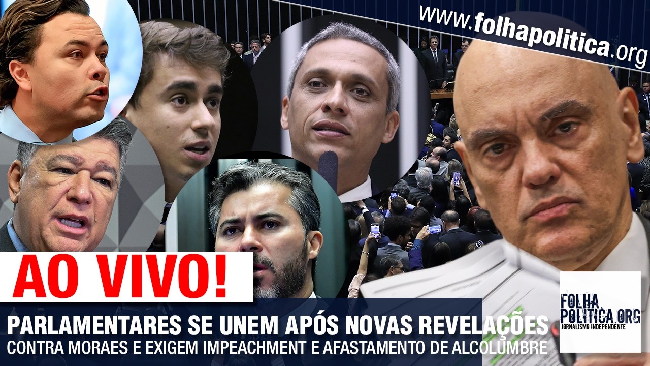 AO VIVO: PARLAMENTARES SE UNEM APÓS NOVAS REVELAÇÕES CONTRA MORAES E EXIGEM IMPEACHMENT E AFASTA...