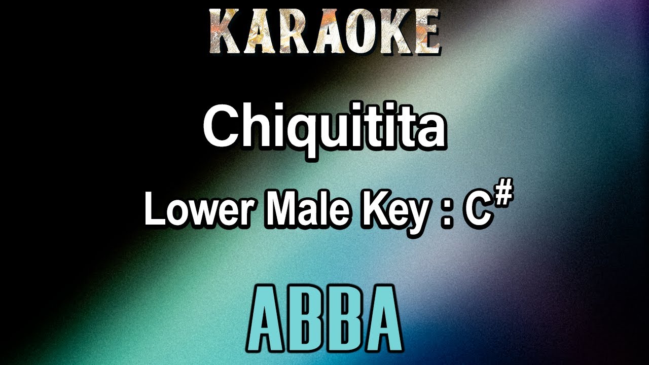 Chiquitita (Karaoke) ABBA - Lower Male Key C#