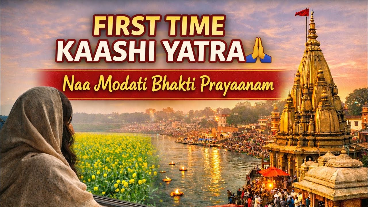 First Time Kaashi Yatra 🙏 | Naa Modati Bhakti Prayaanam | Life with Bhakti