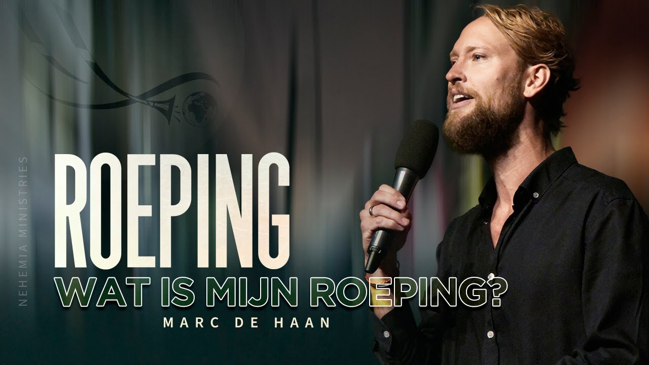 Nehemia Ministries Preek | Wat is mijn roeping (Marc de Haan)