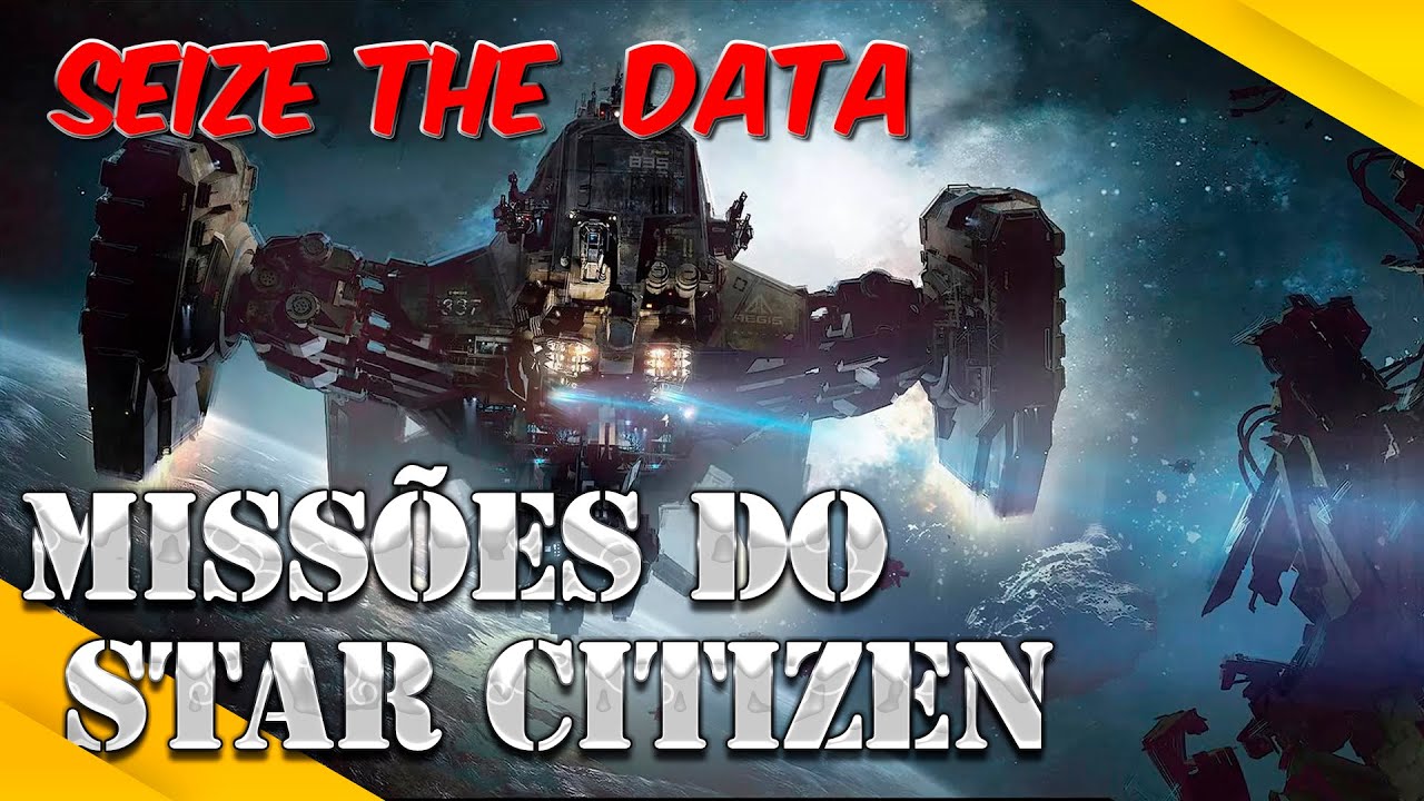 Star Citizen - O Universo das missões do jogo [SEIZE THE DATA, A MISSÃO DE INVASÃO E HAQUEAMENTO]