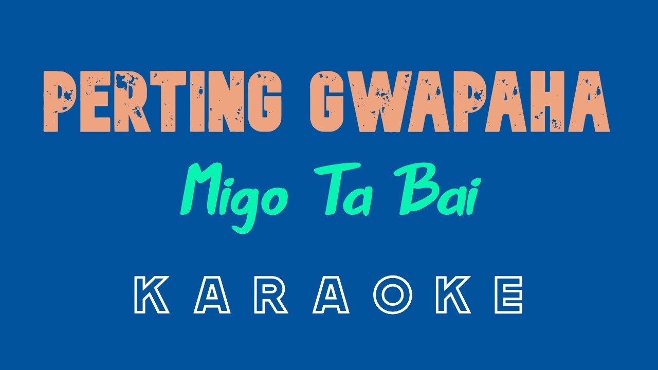 Perting Gwapaha (KARAOKE) by Migo Ta Bai (Kuya Bryan - OBM)