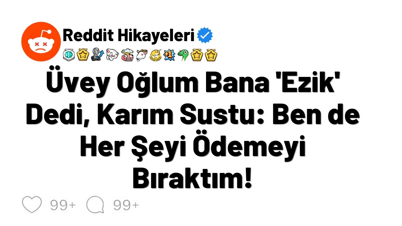 Üvey Oğlum Bana 'Ezik' Dedi, Karım Sustu: Ben de Her Şeyi Ödemeyi Bıraktım!
