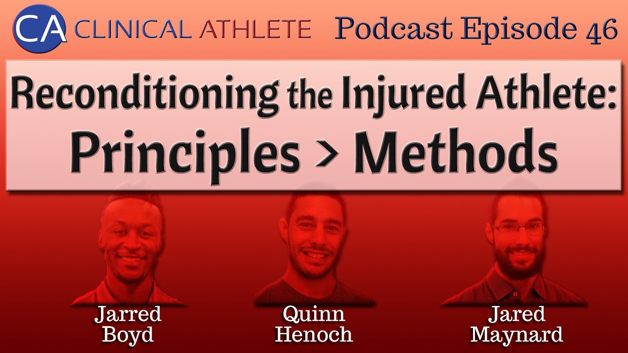 Podcast Episode 46: Reconditioning The Injured Athlete: Principles to Methods with Jarred Boyd
