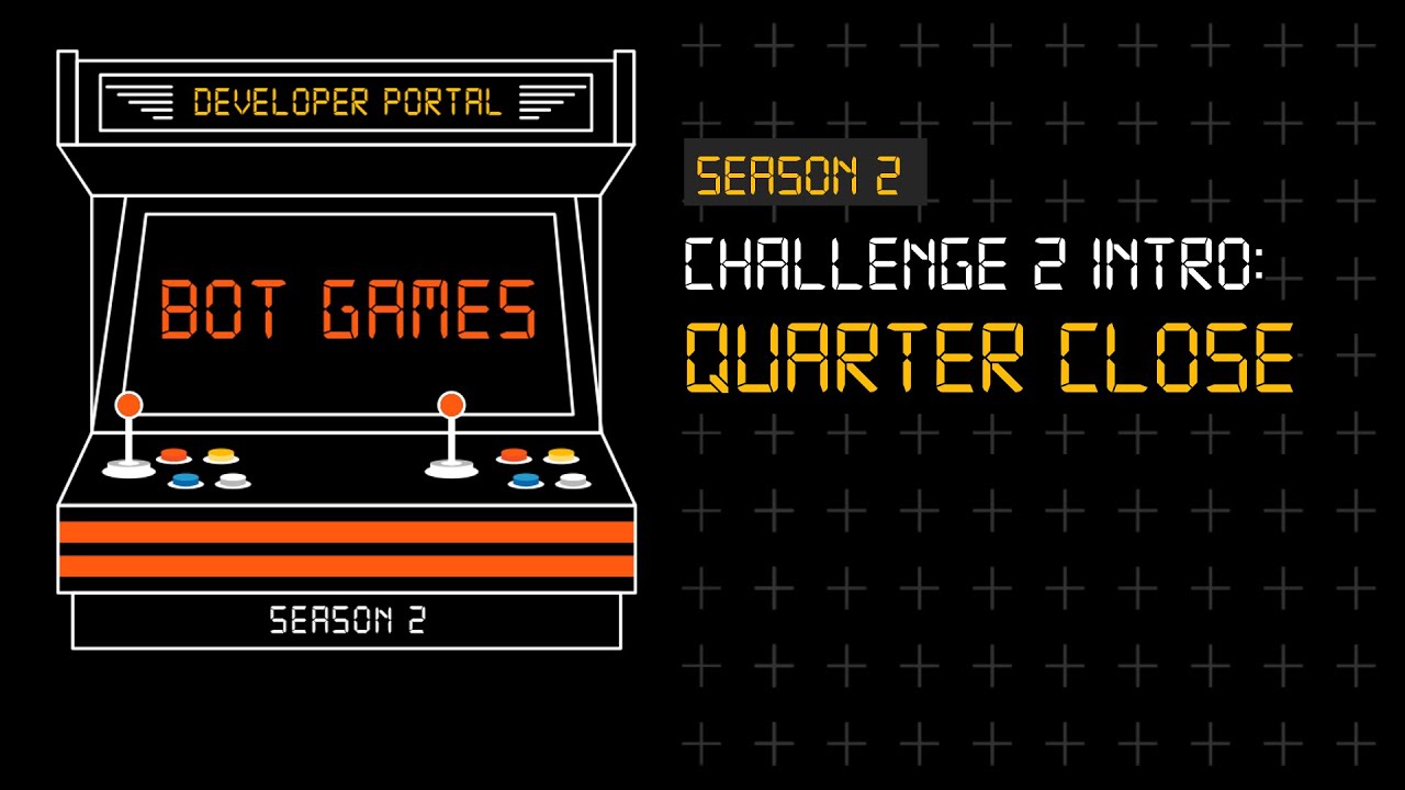 Challenge 2 Intro: Quarter Close Challenge | #BotGames Season 2