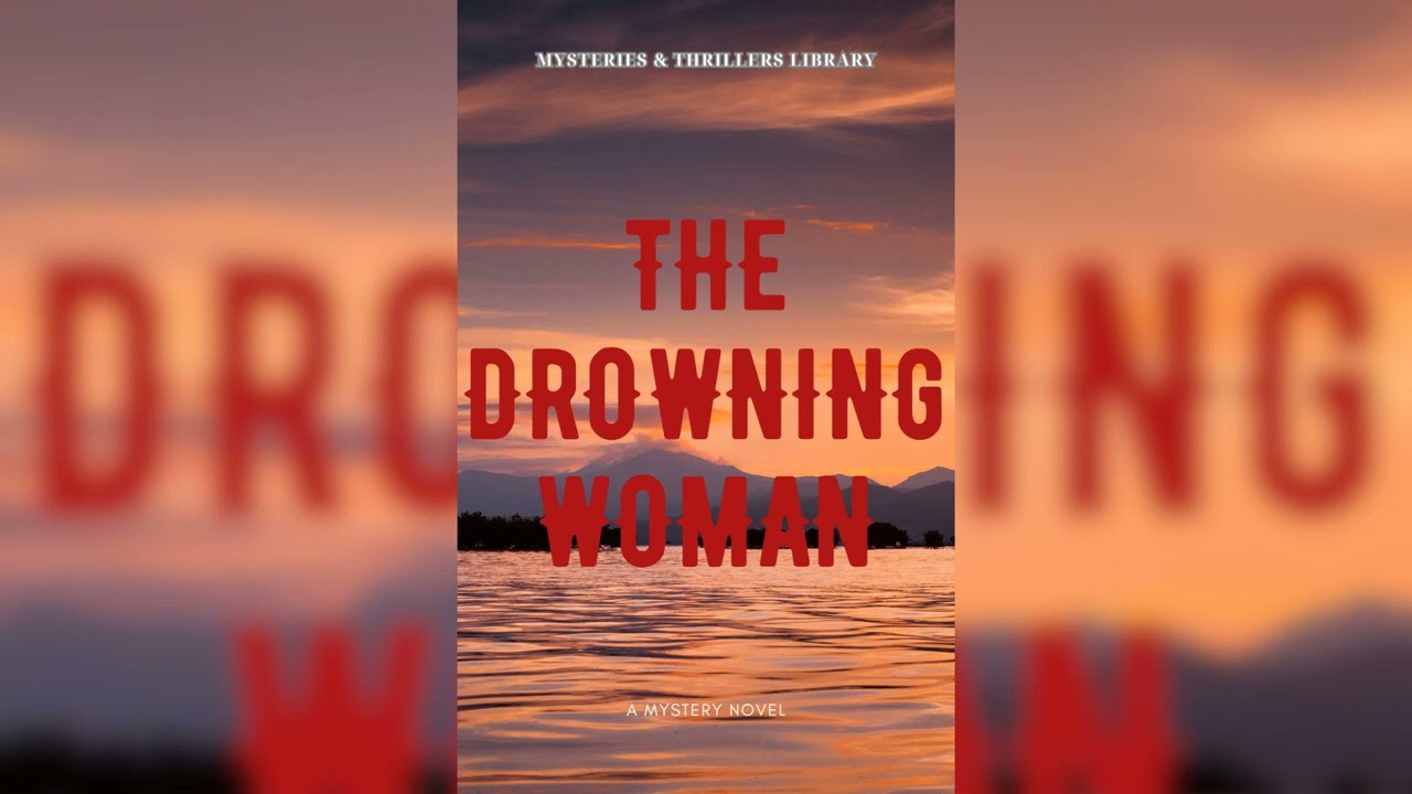Mysteries and Thrillers Library Audiobook Full Length | The Drowning Woman